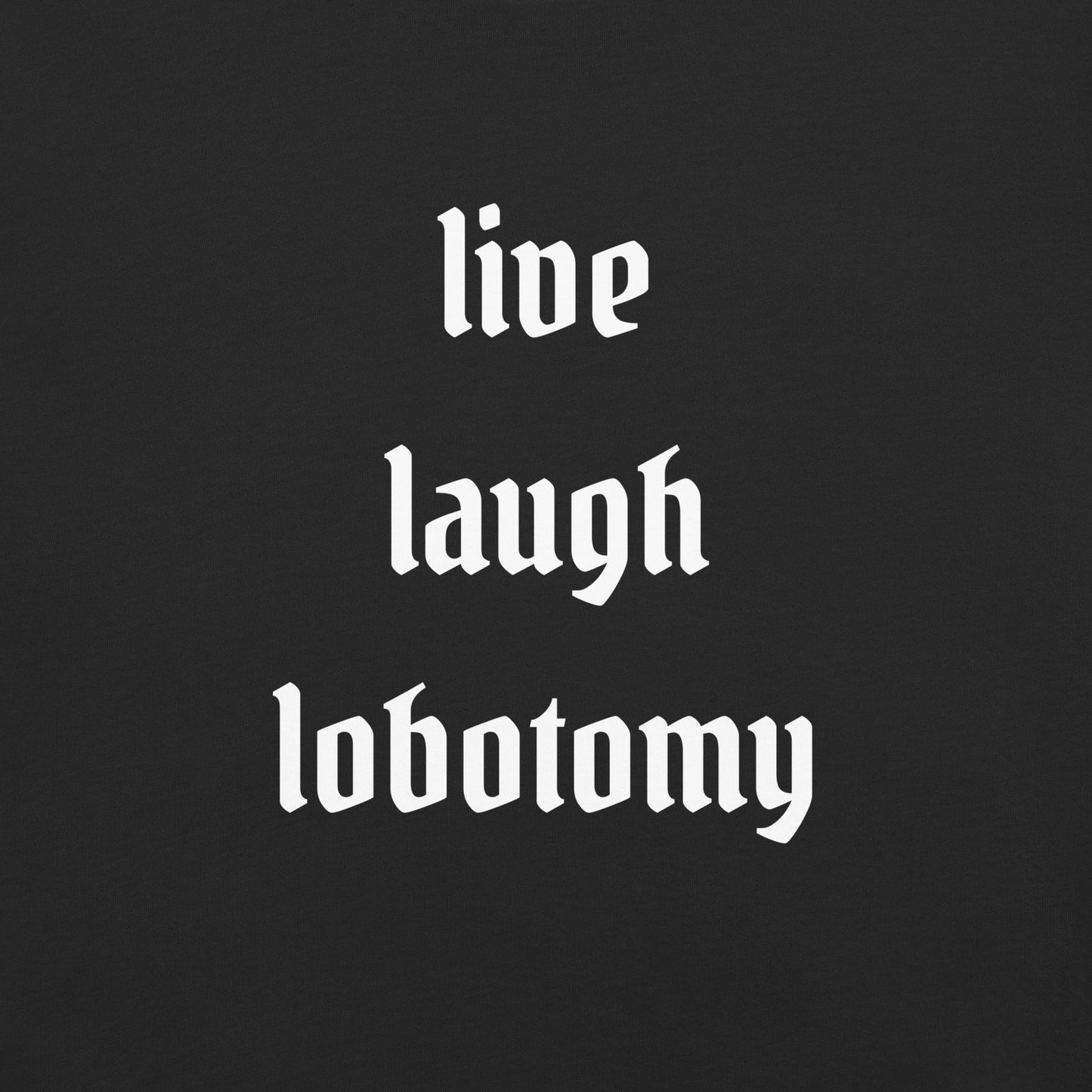 Live Laugh Lobotomy