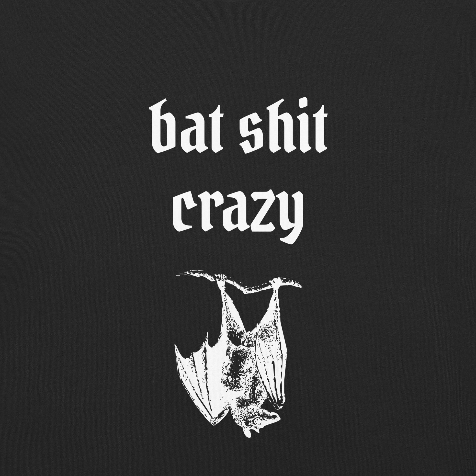 Bat Shit Crazy