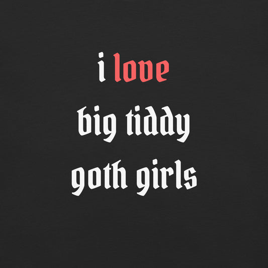 I Love Big Tiddy Goth Girls