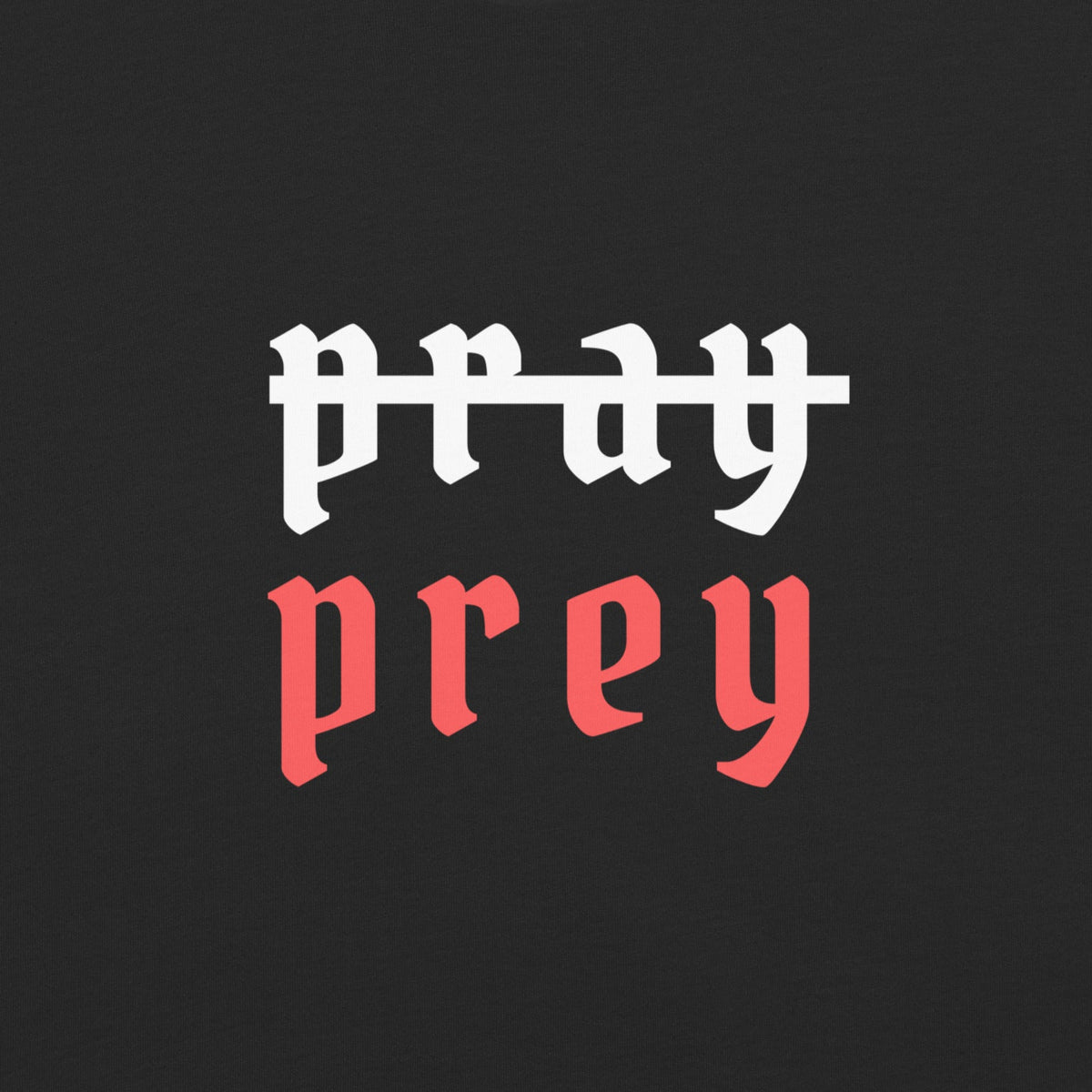 Pray / Prey