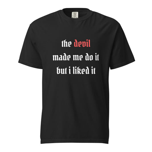 The Devil Made Me Do It But I Liked It